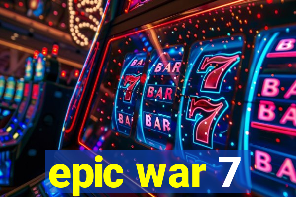 epic war 7